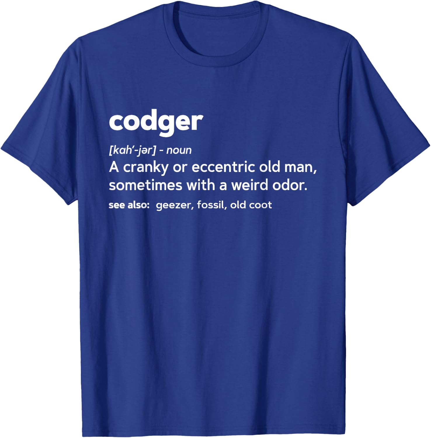 Codger Funny Gag Gift Birthday T Shirt T-Shirt - T-Shirt | Royal