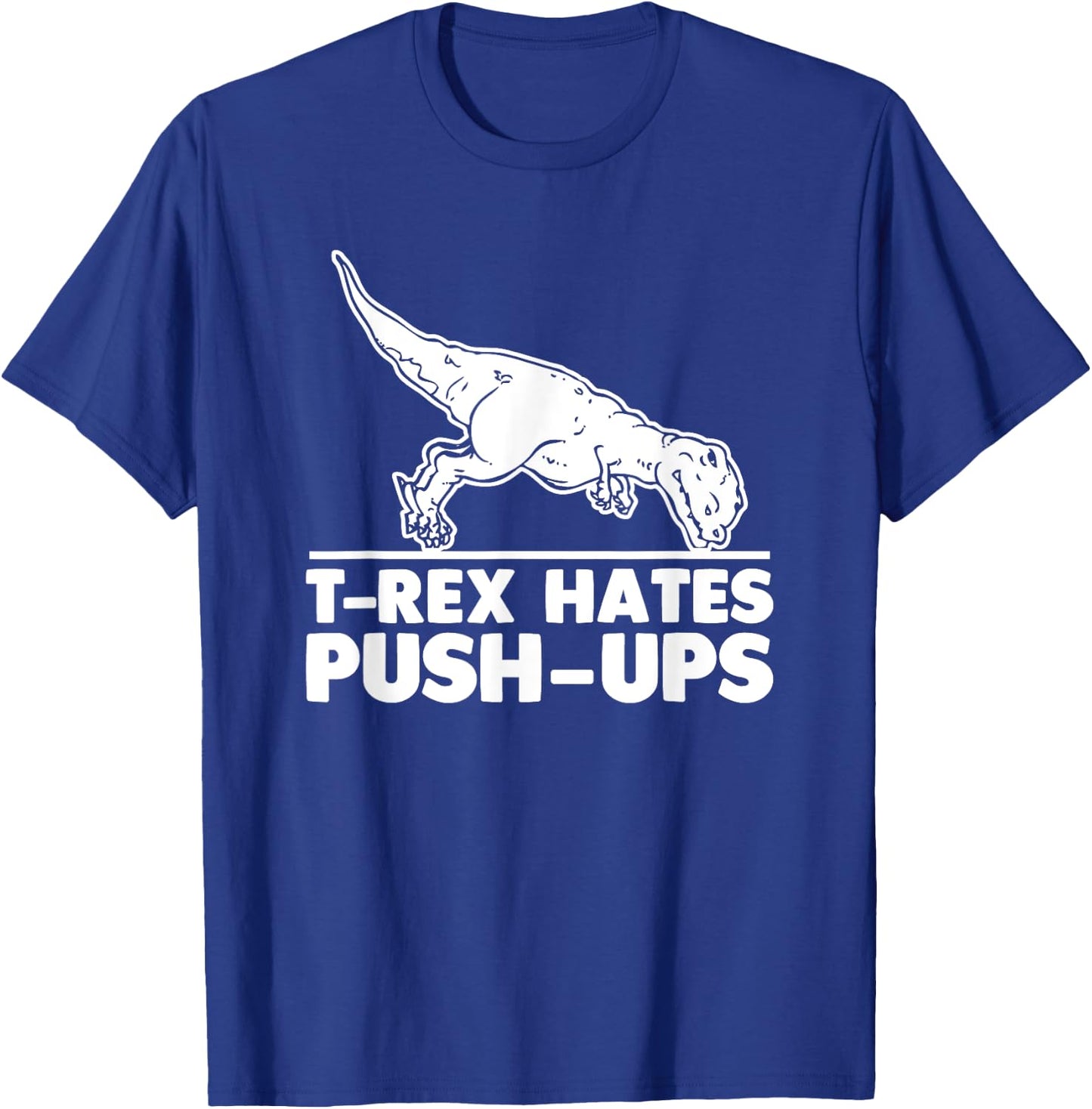 T-Rex Hates Push-Ups funny fitness workout cool gym T-Shirt - T-Shirt | Royal