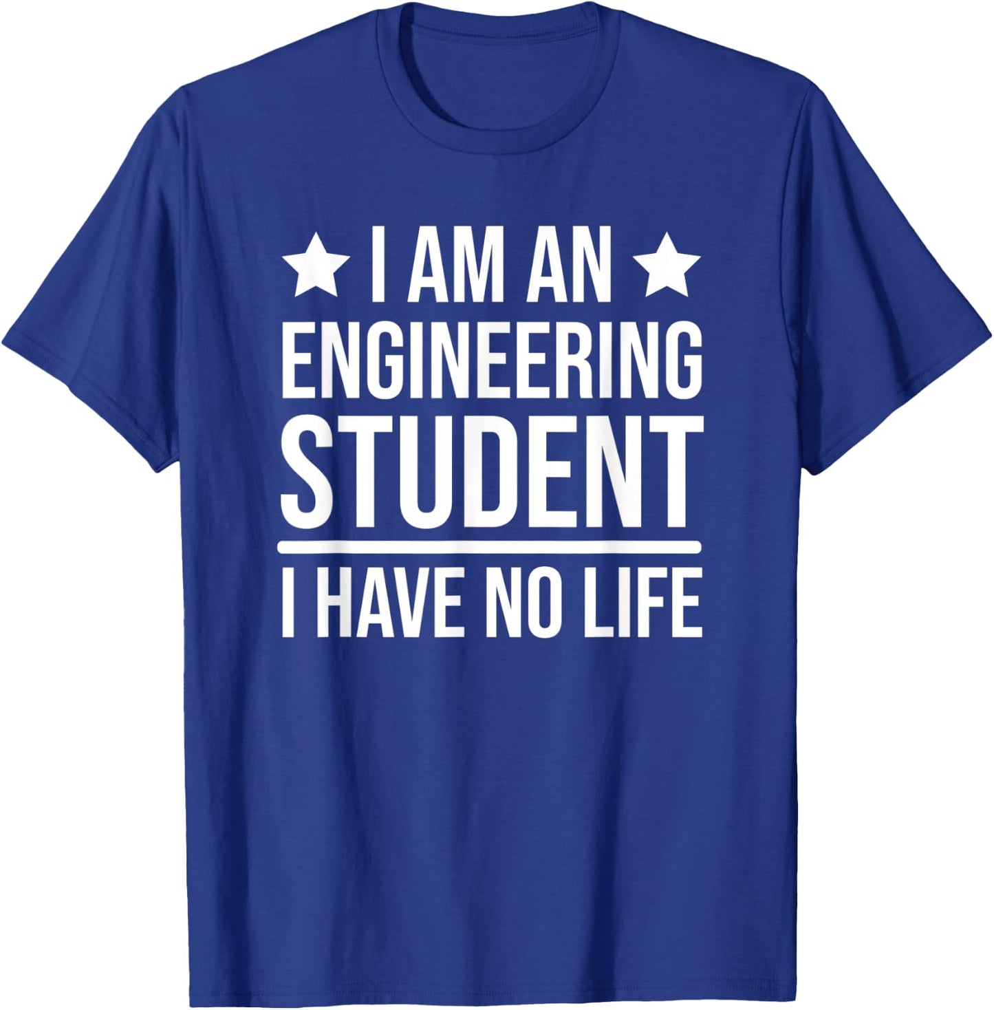 Funny Engineering Student I Have No Life Engineer T-Shirt - T-Shirt | Royal