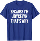Because I'm Joycelyn That's Why Am Personalized Name T-Shirt - T-Shirt | Royal