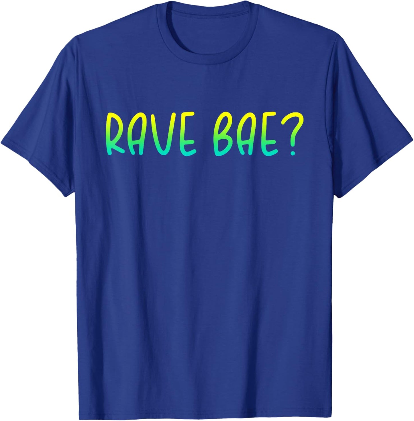 Rave Bae - EDM Music Festival Rave Quote T-Shirt - T-Shirt | Royal