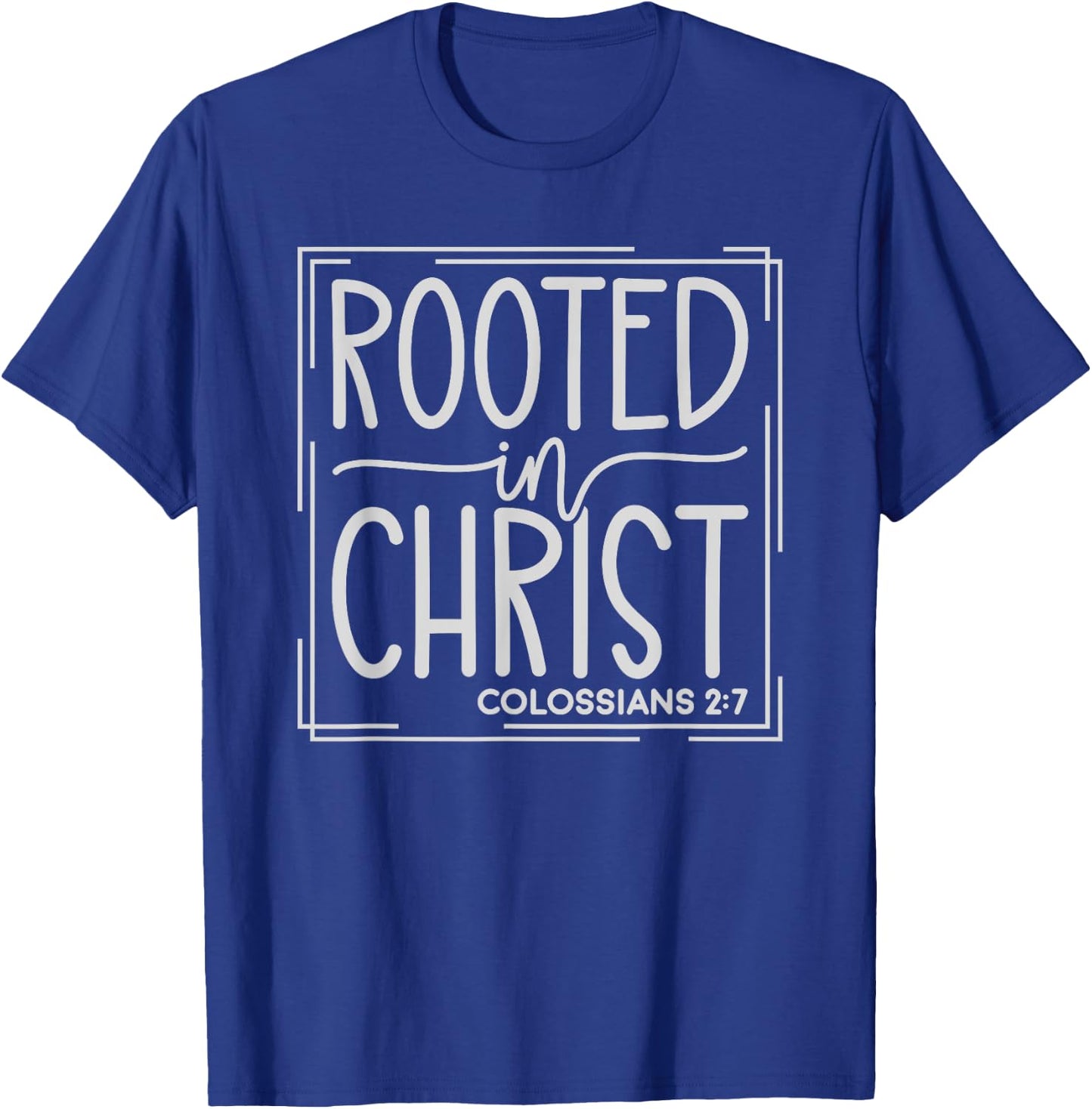 Rooted In Christ Christians God Jesus Faith T-Shirt - T-Shirt | Royal