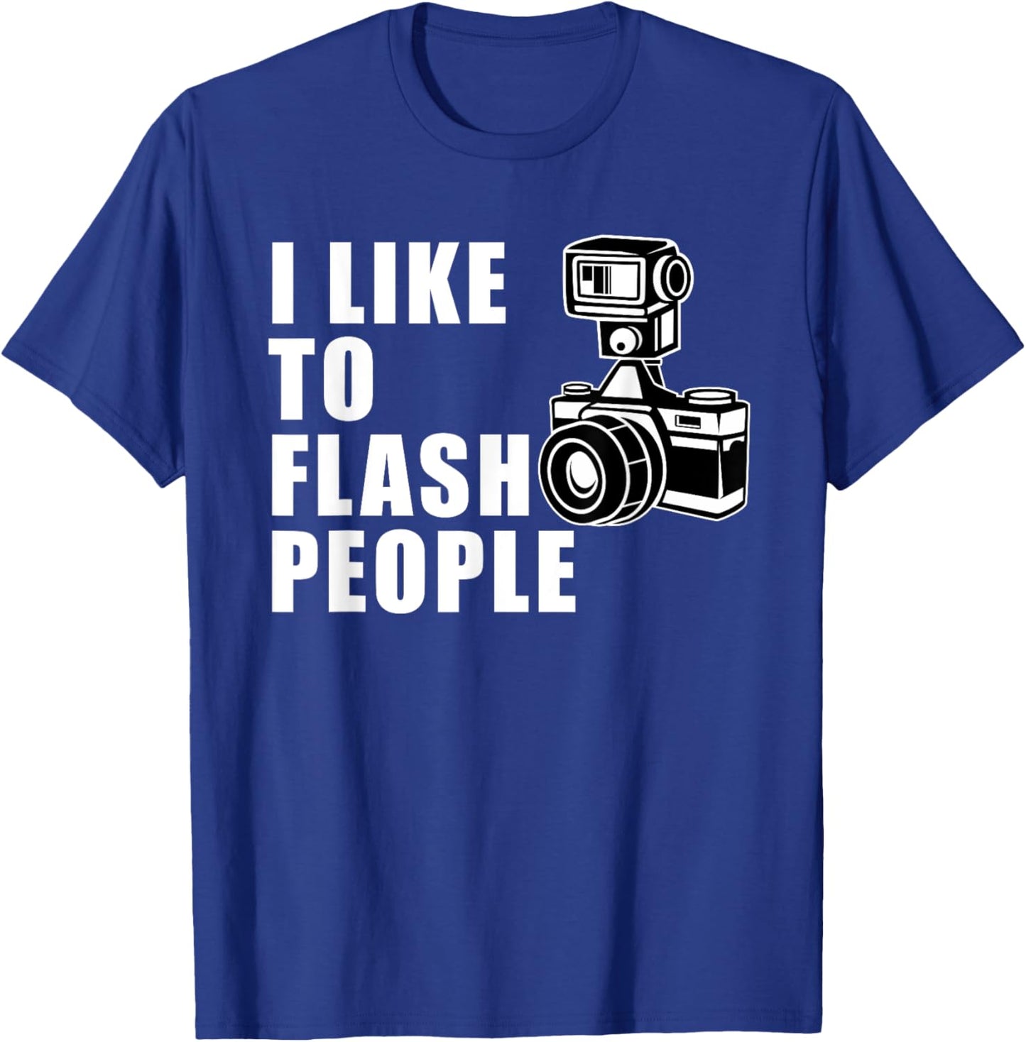 I Like to Flash People Camera T-Shirt - T-Shirt | Royal