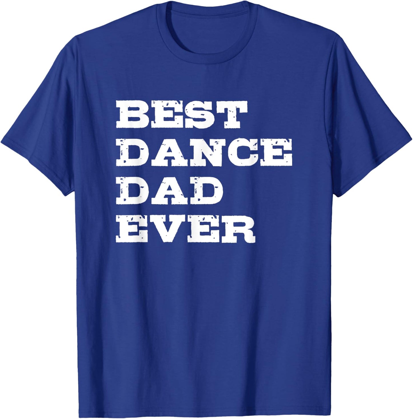 Best Dance Dad Ever T-Shirt - T-Shirt | Royal