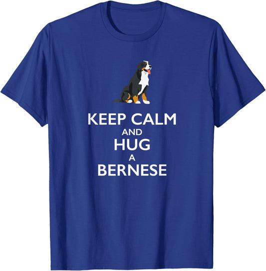 Keep Calm and Hug a Bernese T Shirt for Dog Lovers Men Women Kids T-Shirt - T-Shirt | Royal