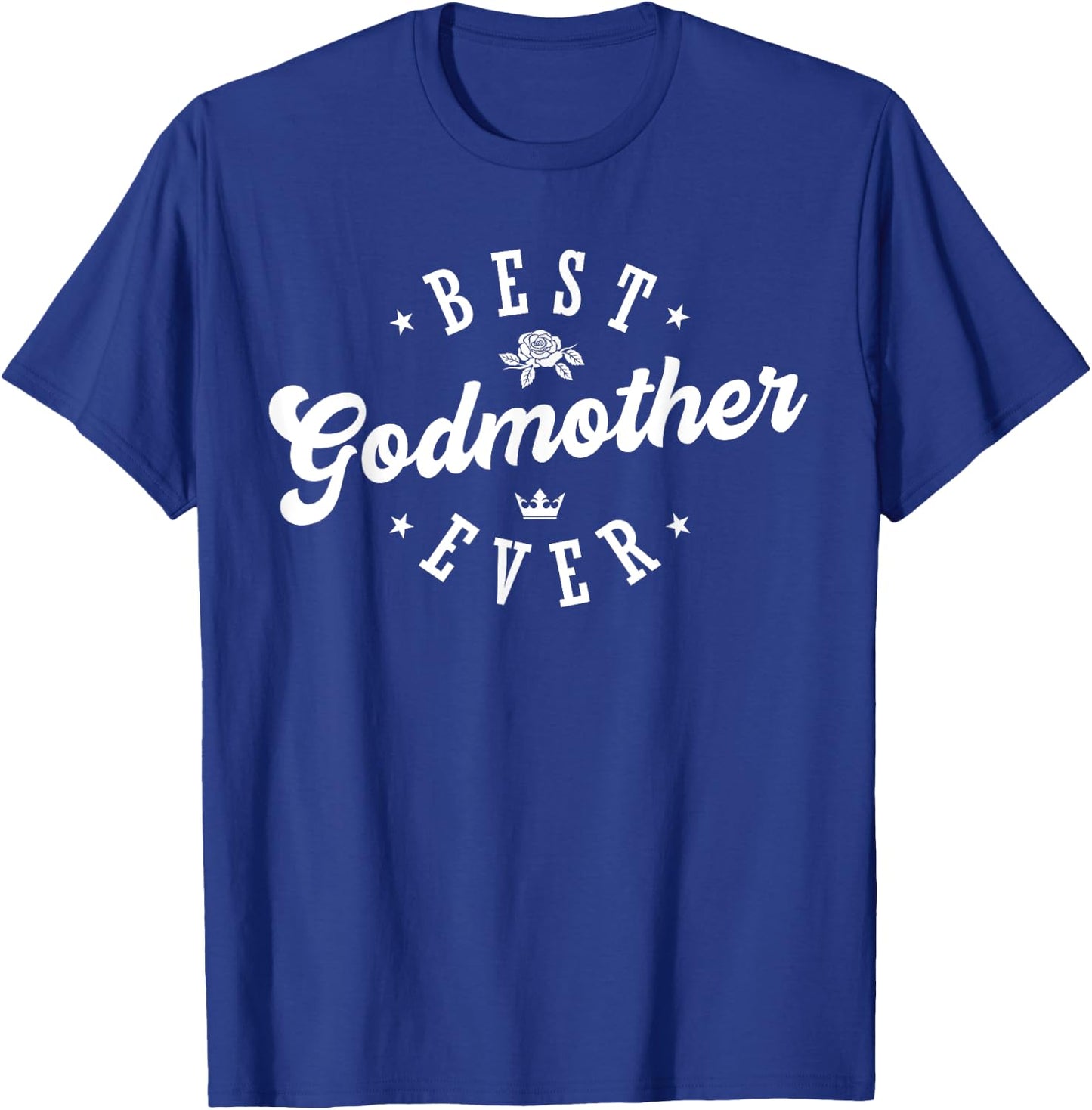 Best Godmother Ever T-Shirt - T-Shirt | Royal