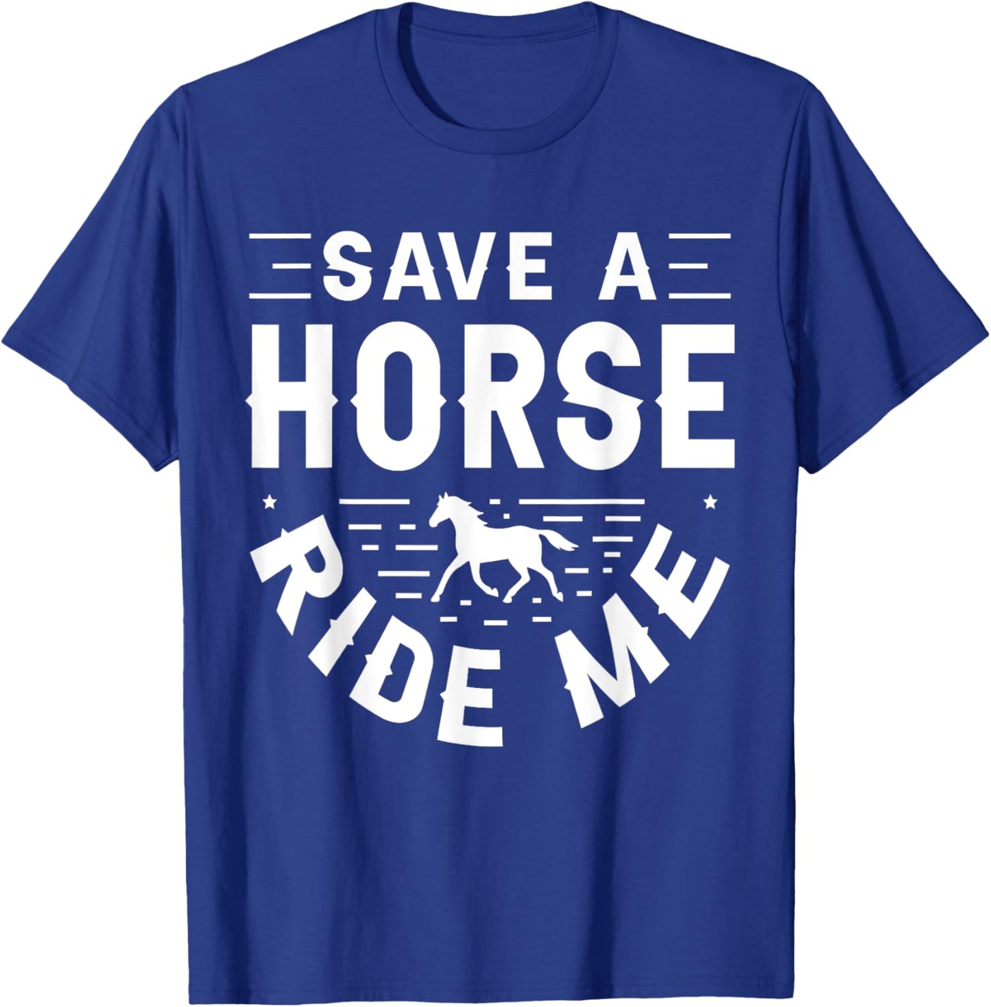 Save a Horse Ride Me Funny Adult Joke Men Women Sarcastic T-Shirt - T-Shirt | Royal