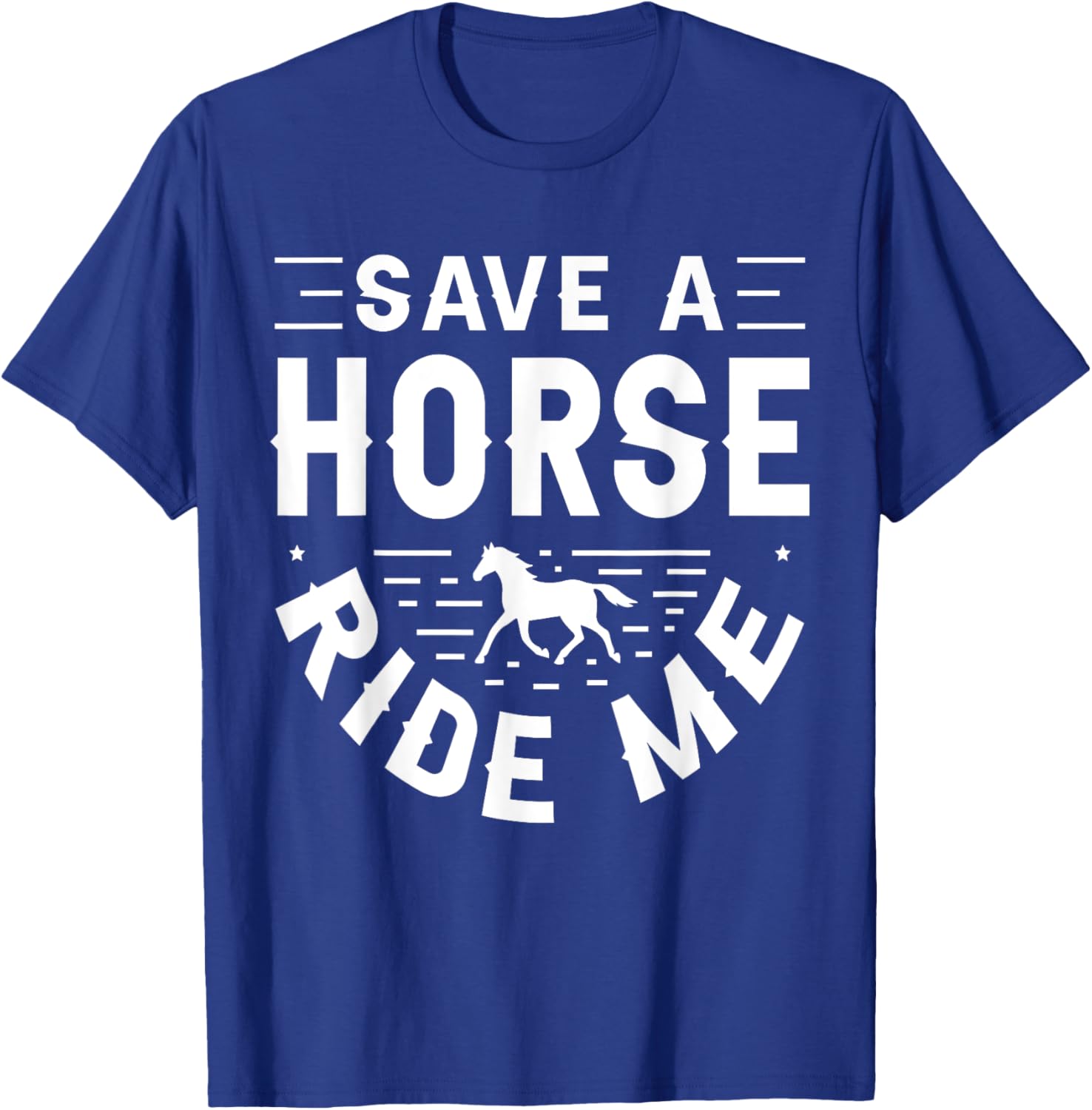 Save a Horse Ride Me Funny Adult Joke Men Women Sarcastic T-Shirt - T-Shirt | Royal