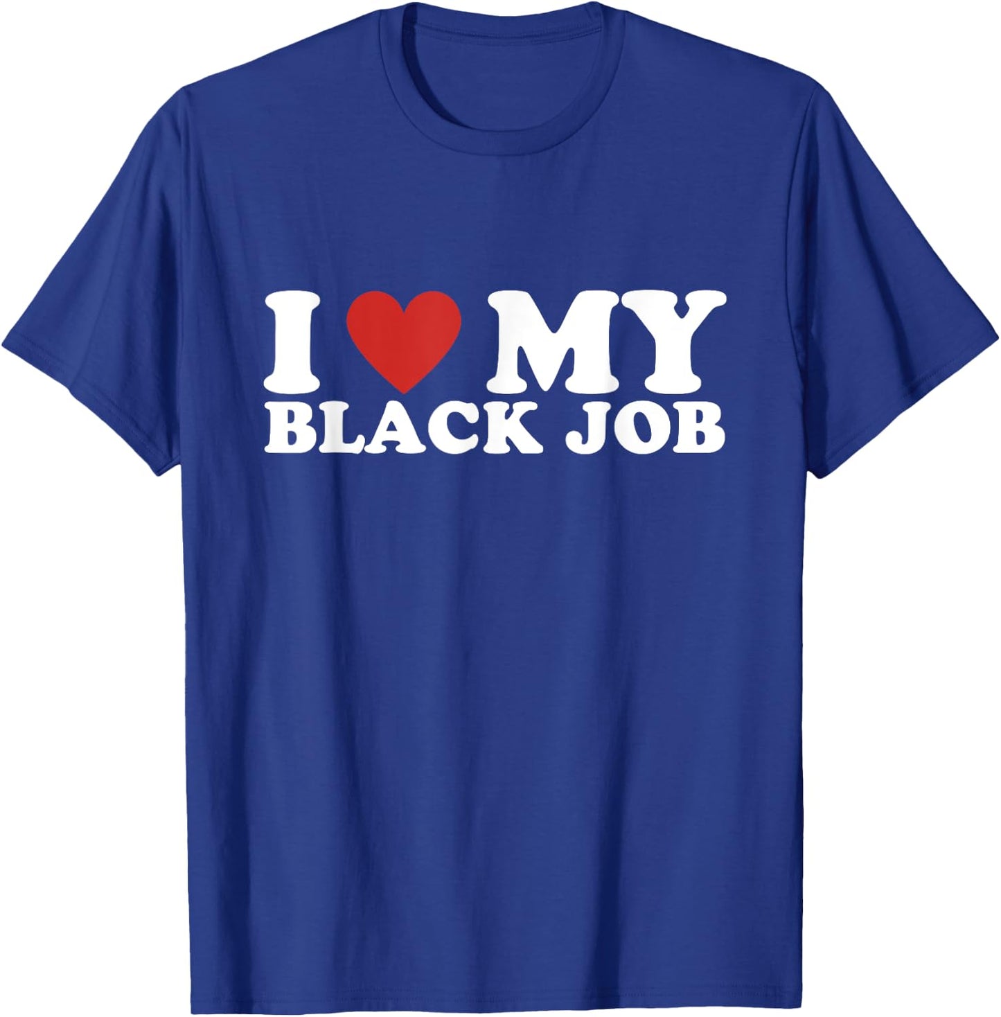 I Love My Black Job - I Heart My Black Job T-Shirt - T-Shirt | Royal