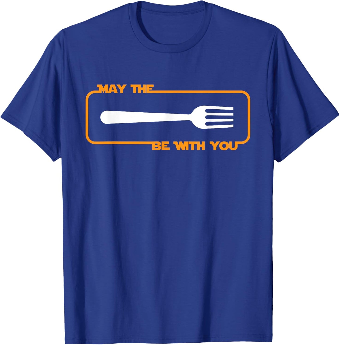 May the Fork be with You Cooking Eating Foodie T-Shirt - T-Shirt | Royal