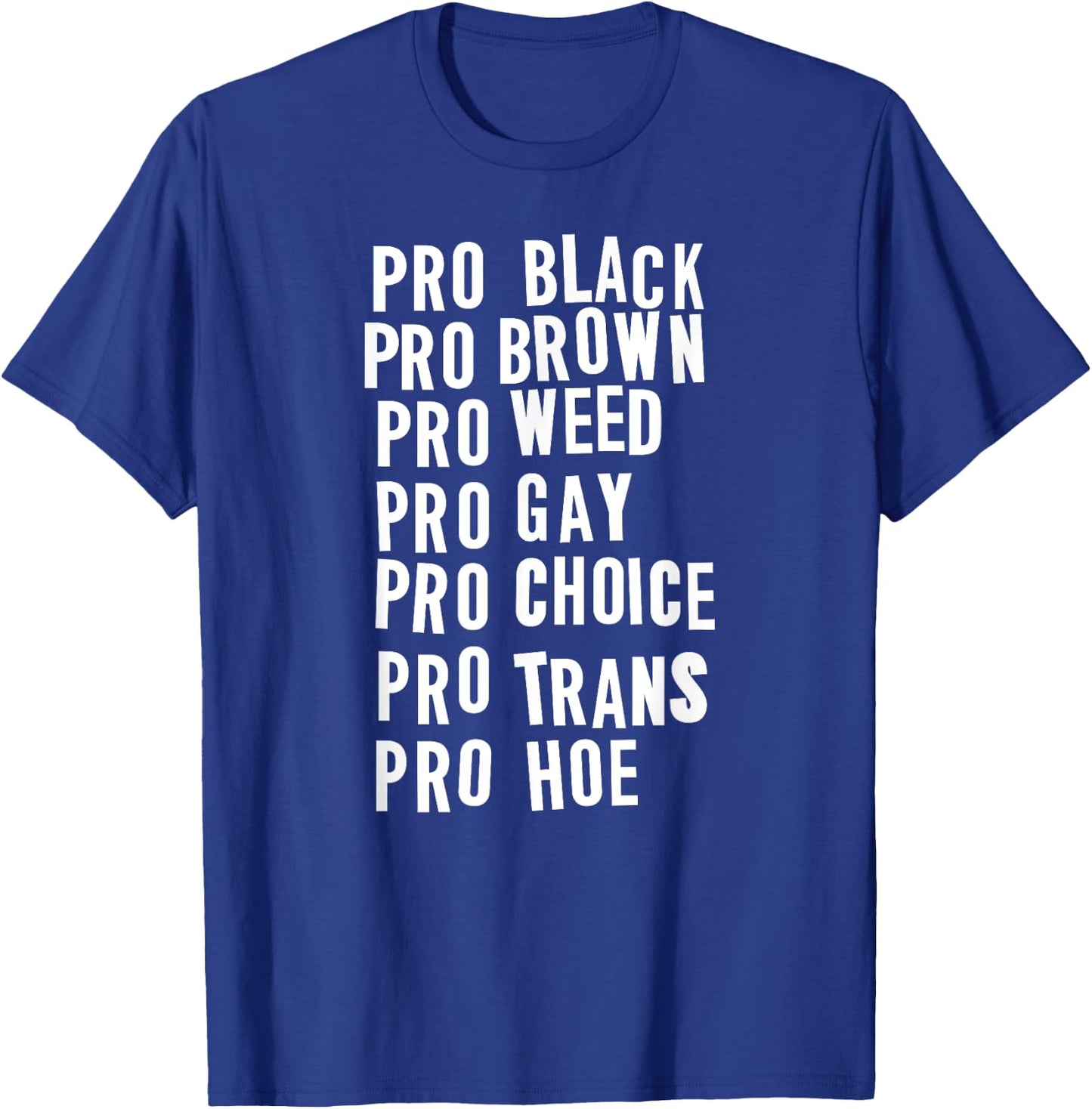 Pro Black Brown Weed Gay Choice Trans Hoe T-Shirt - T-Shirt | Royal
