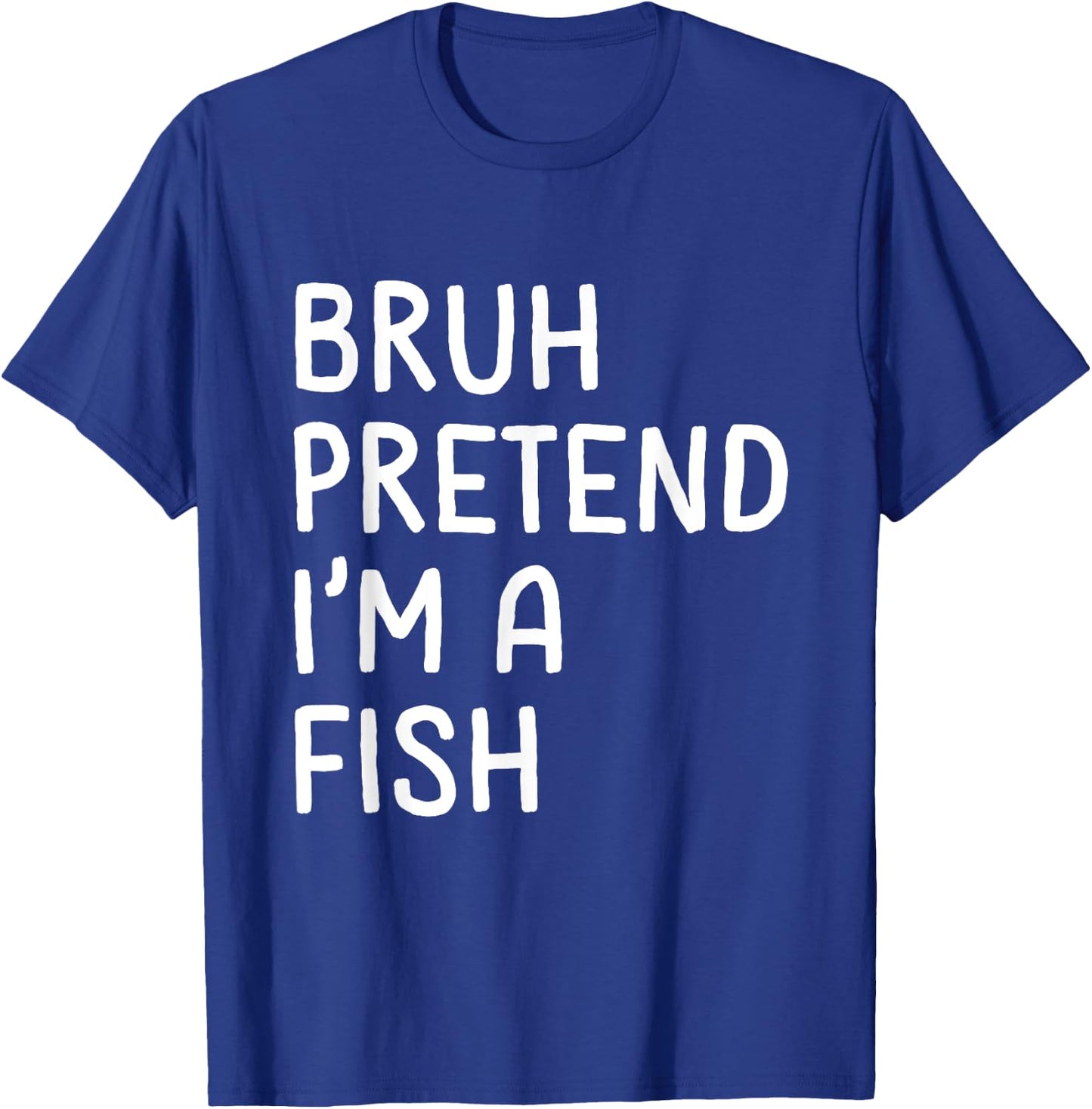 Bruh Pretend I'm a Fish Funny Matching Halloween T-Shirt - T-Shirt | Royal