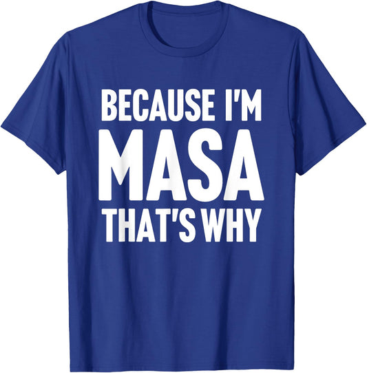 Because I'm Masa That's Why Am Personalized Name T-Shirt - T-Shirt | Royal