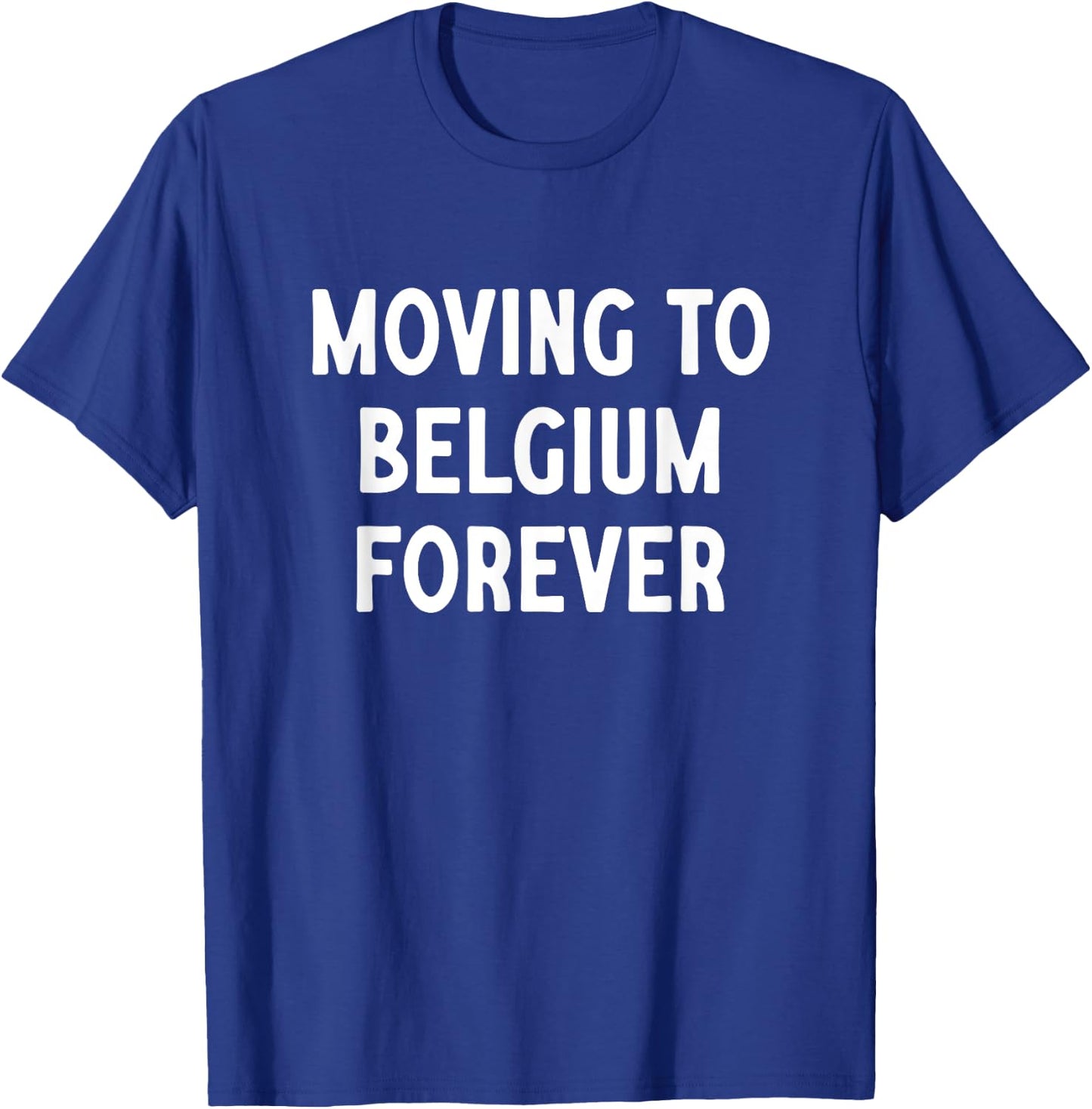 Déménagement en Belgique pour toujours T-Shirt - T-Shirt | Royal