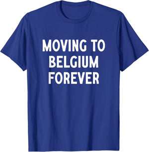 Déménagement en Belgique pour toujours T-Shirt - T-Shirt | Royal