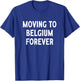 Déménagement en Belgique pour toujours T-Shirt - T-Shirt | Royal
