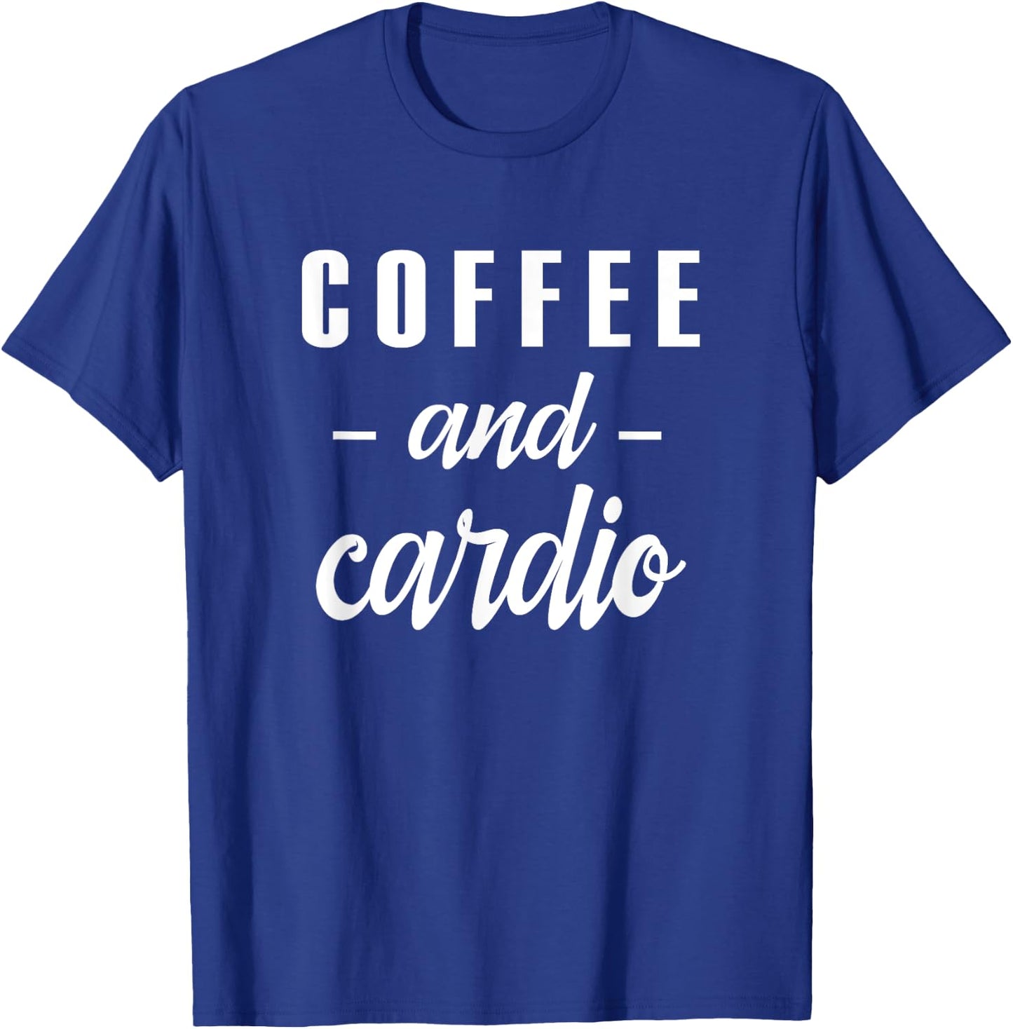 Coffee And Cardio - Funny Caffeine Loving Gym Slogan T-Shirt - T-Shirt | Royal