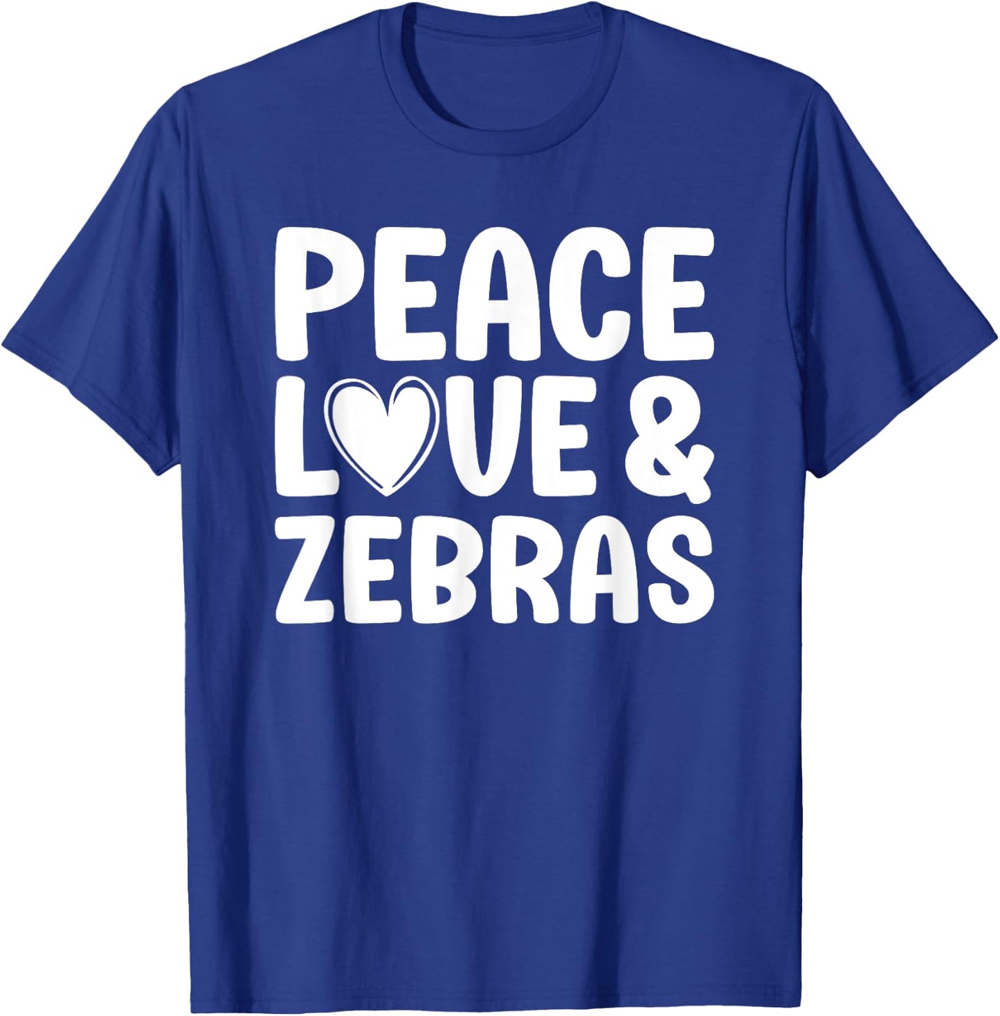 Zebra Lover Funny Peace Love and Zebras T-Shirt - T-Shirt | Royal