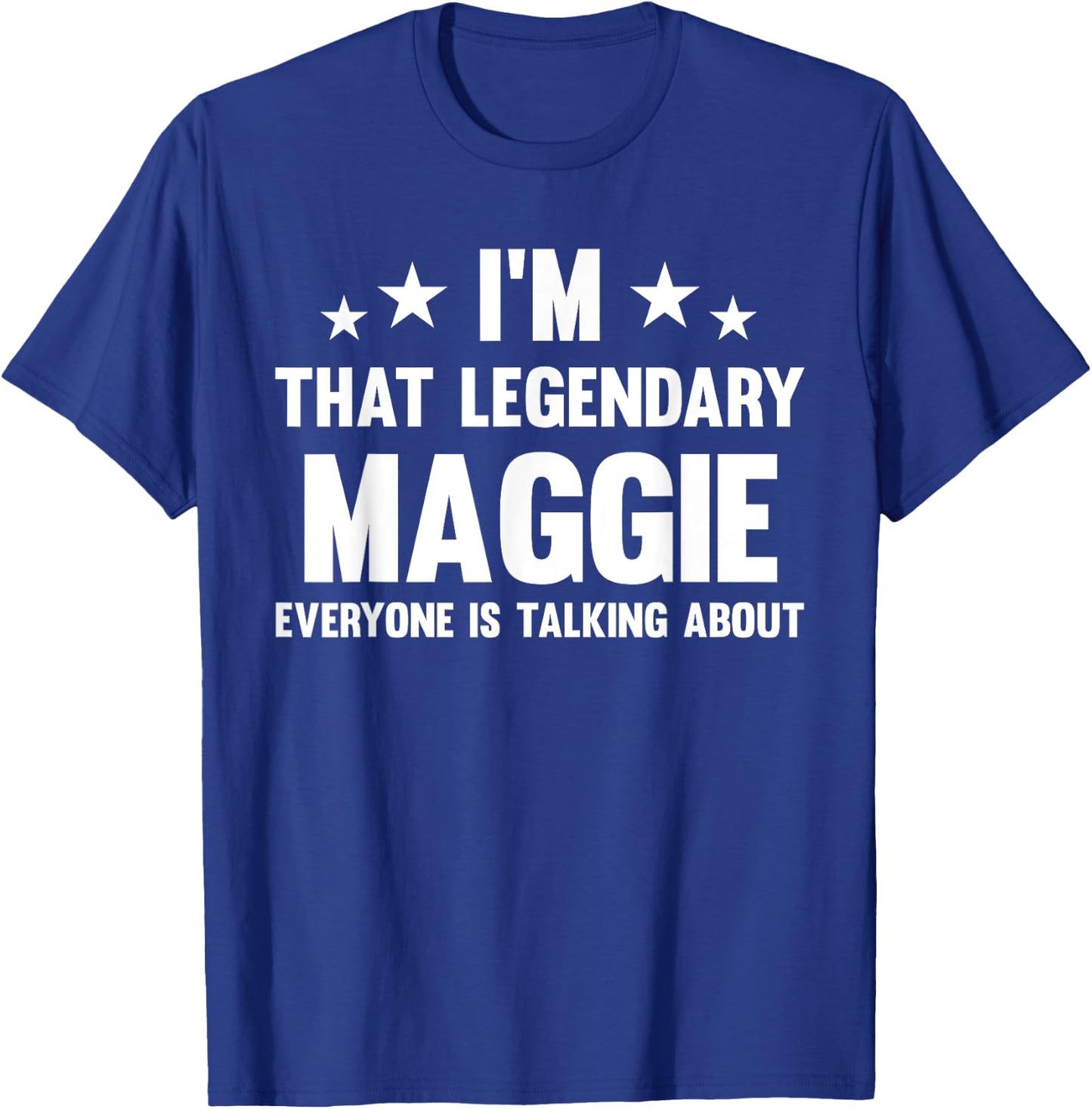 Maggie Personal First Name I'm That Legendary Funny Maggie T-Shirt - T-Shirt | Royal