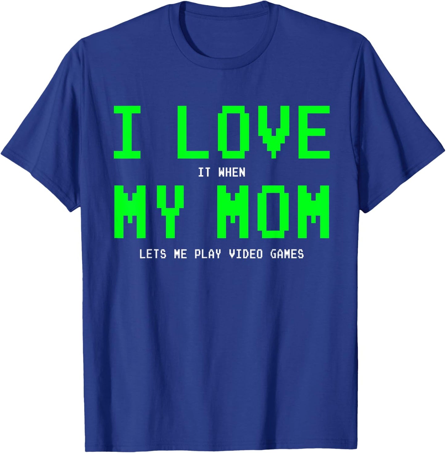 I Love My Mom - Gamer Gifts Gaming Teen Boys Video Game T-Shirt - T-Shirt | Royal