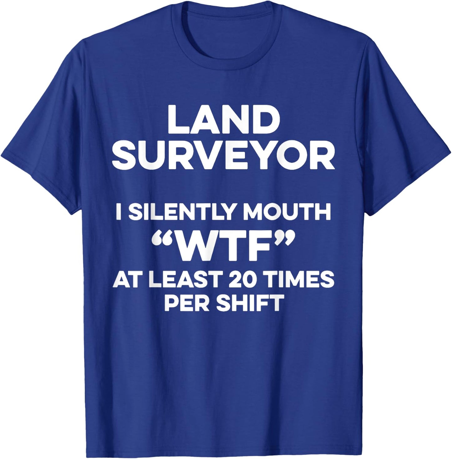Land Surveying Silently Funny Surveyor Gifts T-Shirt - T-Shirt | Royal