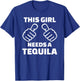This girl needs a tequila T-Shirt - T-Shirt | Royal
