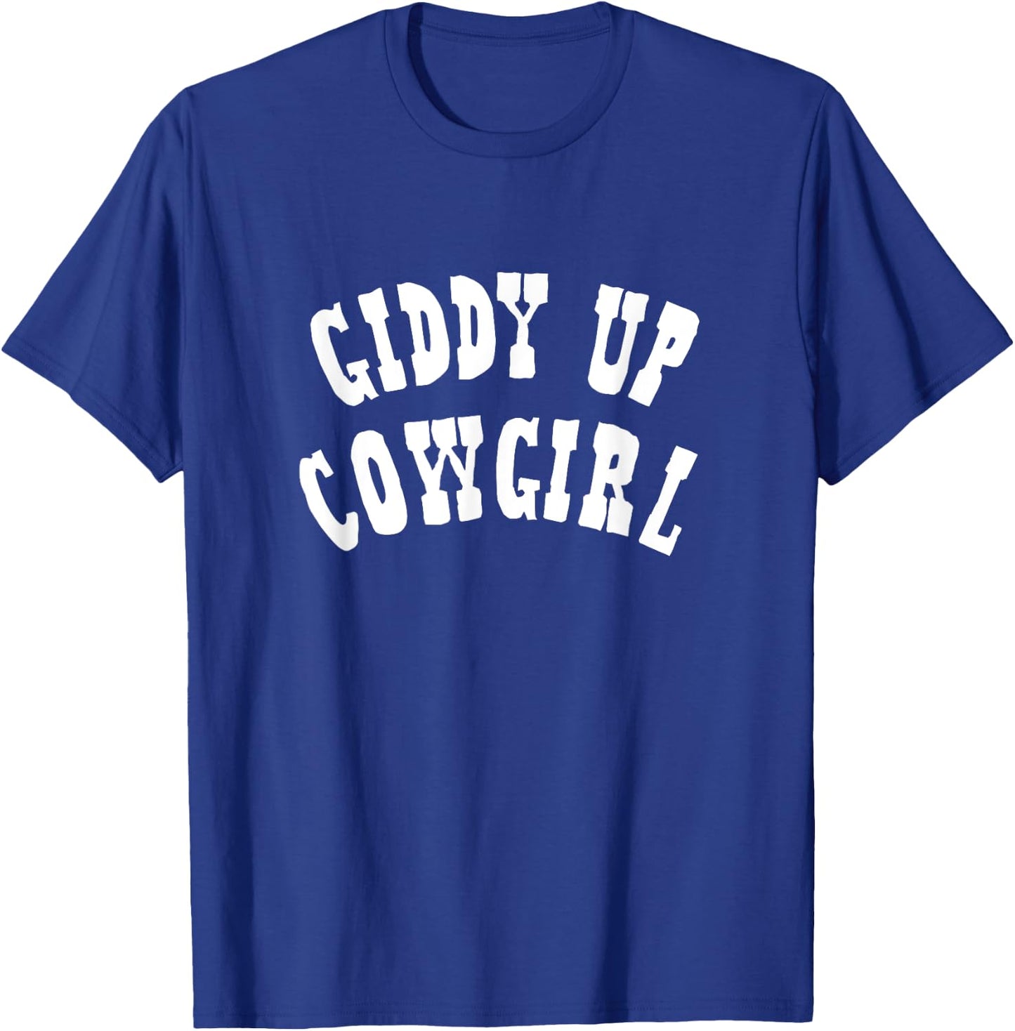 Giddy Up - Cow Girl, Horse, Equestrian, Cute Cowgirl T-Shirt - T-Shirt | Royal