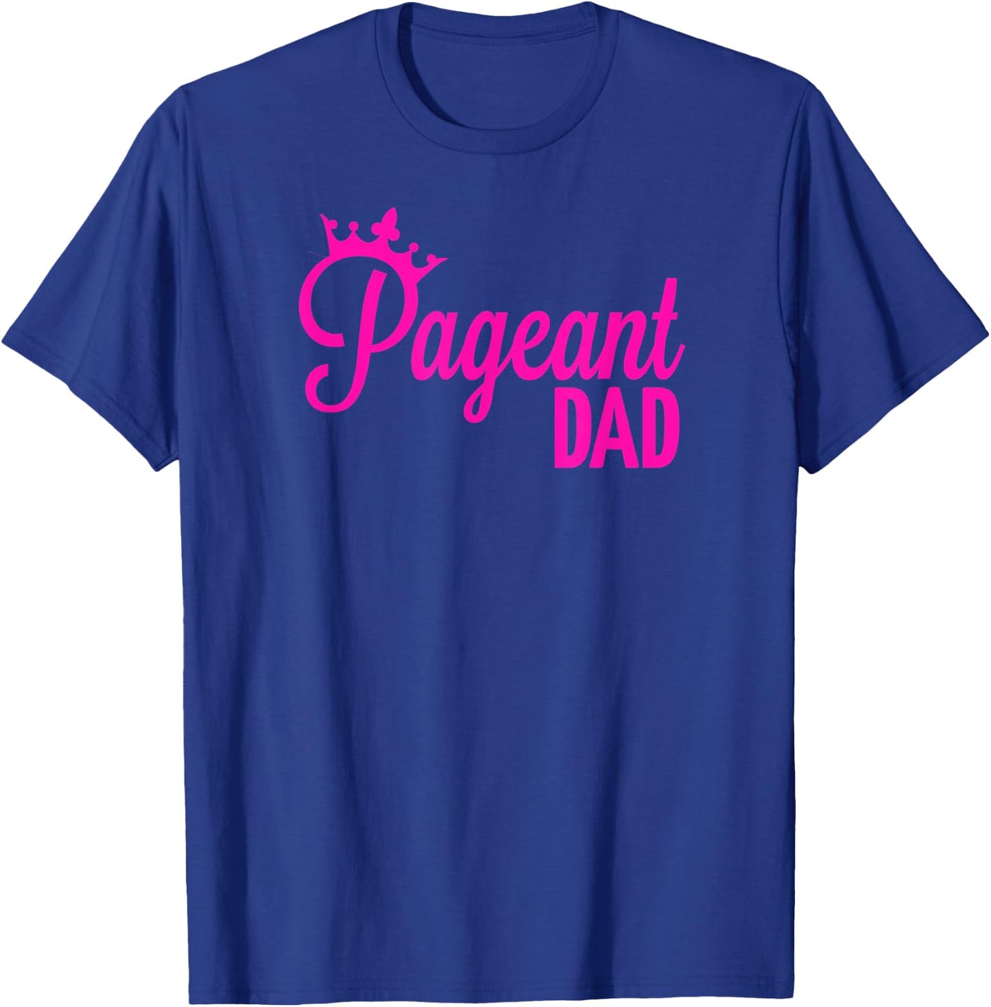 Pageant Dad T-Shirt - T-Shirt | Royal