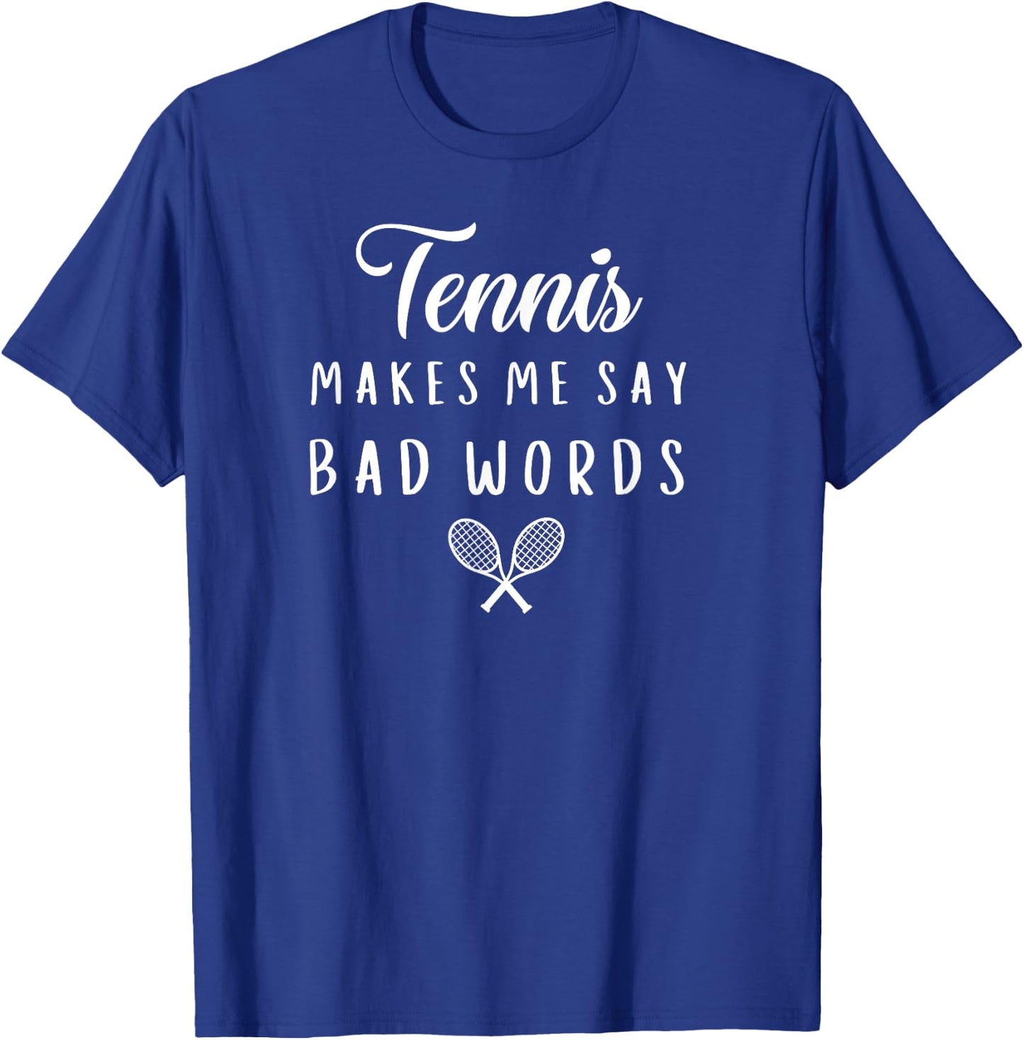 Funny Tennis Makes Me Say Bad Words Tennis Players T-Shirt - T-Shirt | Royal