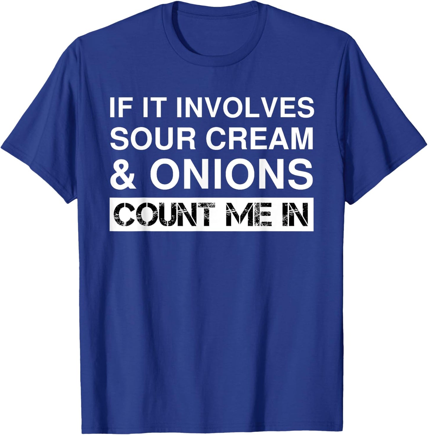 Funny Sour Cream And Onions Chips French Dip California Dip T-Shirt - T-Shirt | Royal