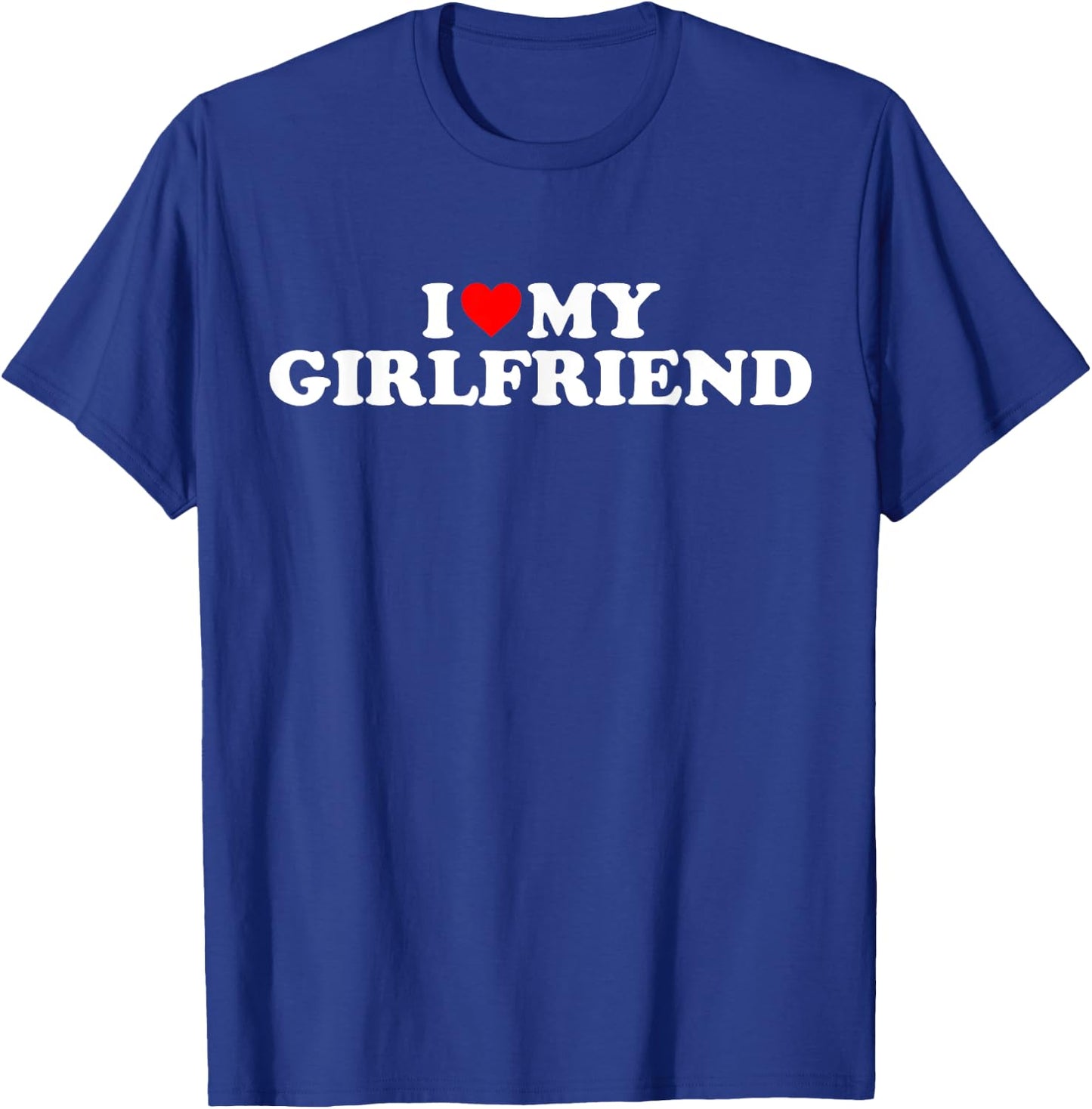 I Love My Girlfriend I Heart My Girlfriend I Love My GF , black T-Shirt - T-Shirt | Royal