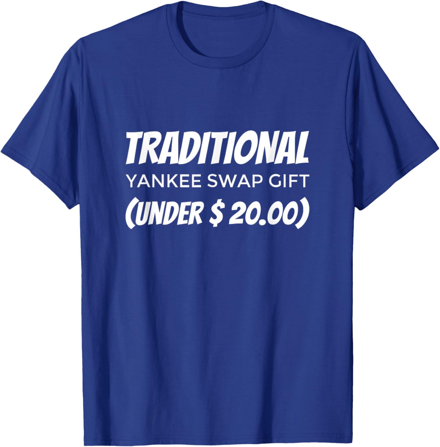 Funny Yankee Swap Gift Under 20 Shirt T-Shirt - T-Shirt | Royal