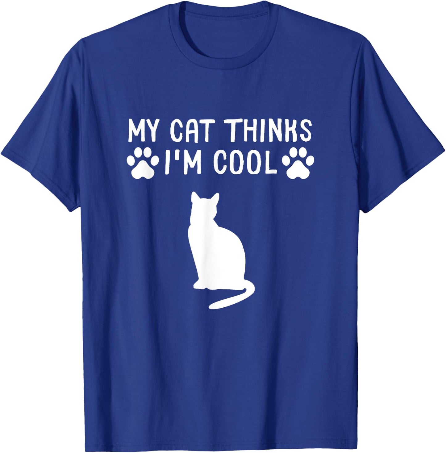 My Cat Thinks I'm Cool Funny Cat Owner Gift Cat Lover Women Girls Kids T-Shirt - T-Shirt | Royal