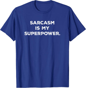 Sarcasm is my superpower Funny T-Shirt - T-Shirt | Royal