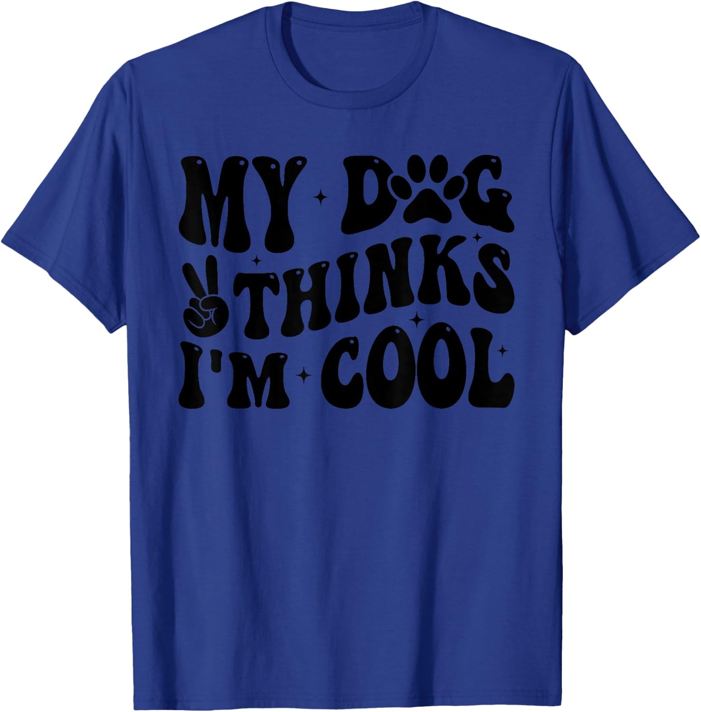 My Dog Thinks I’m Cool Funny Dog Mom Dog Lover Women Kids T-Shirt - T-Shirt | Royal