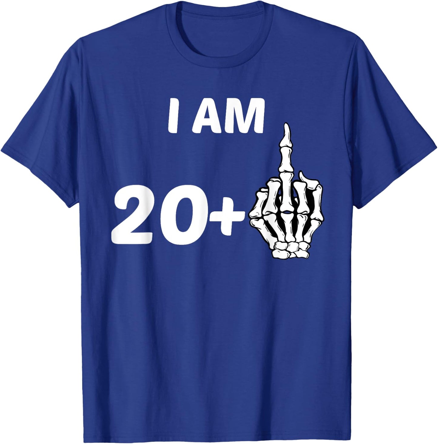 I Am 20 Plus Middle Finger Skeleton Bone 21st Birthday Shirt T-Shirt - T-Shirt | Royal