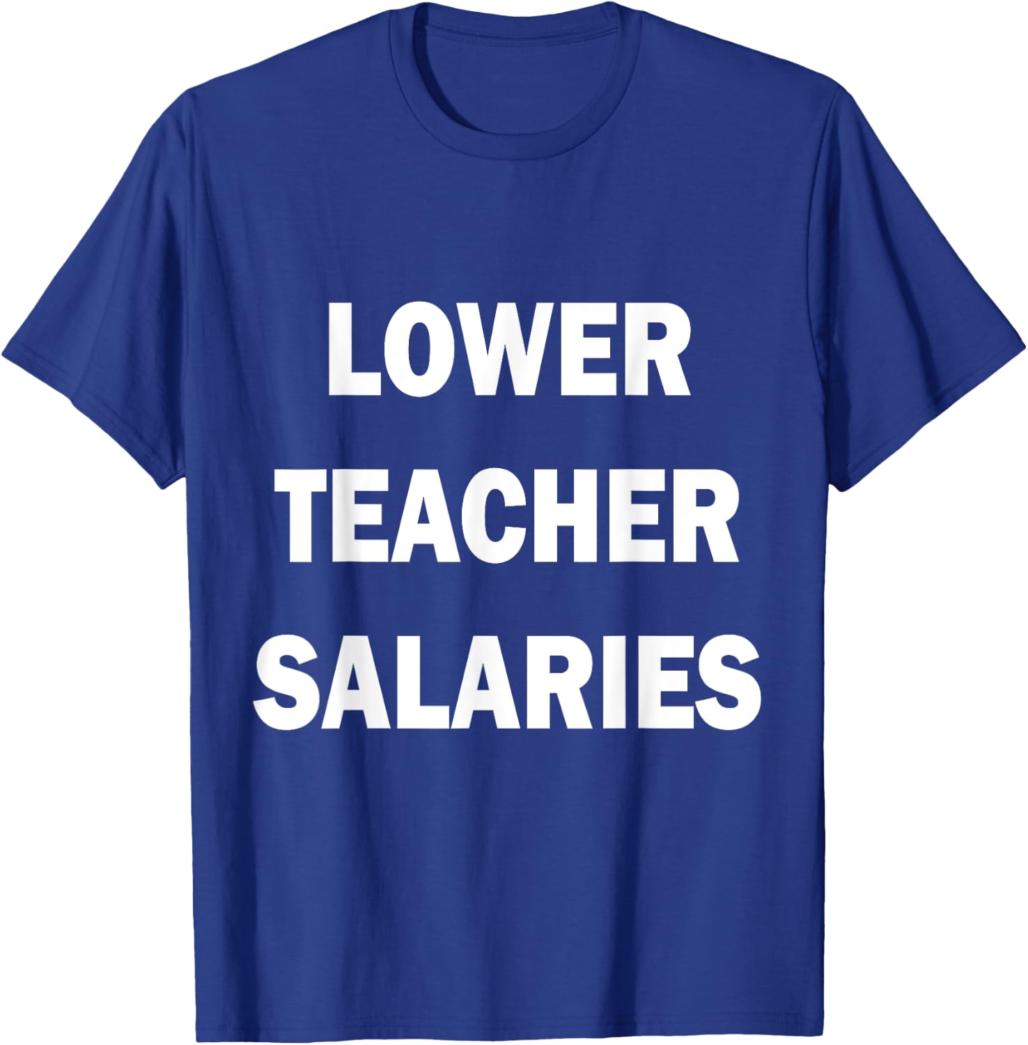Lower Teacher Salaries Women Kids T-Shirt - T-Shirt | Royal
