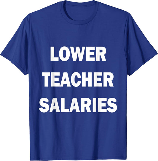 Lower Teacher Salaries Women Kids T-Shirt - T-Shirt | Royal
