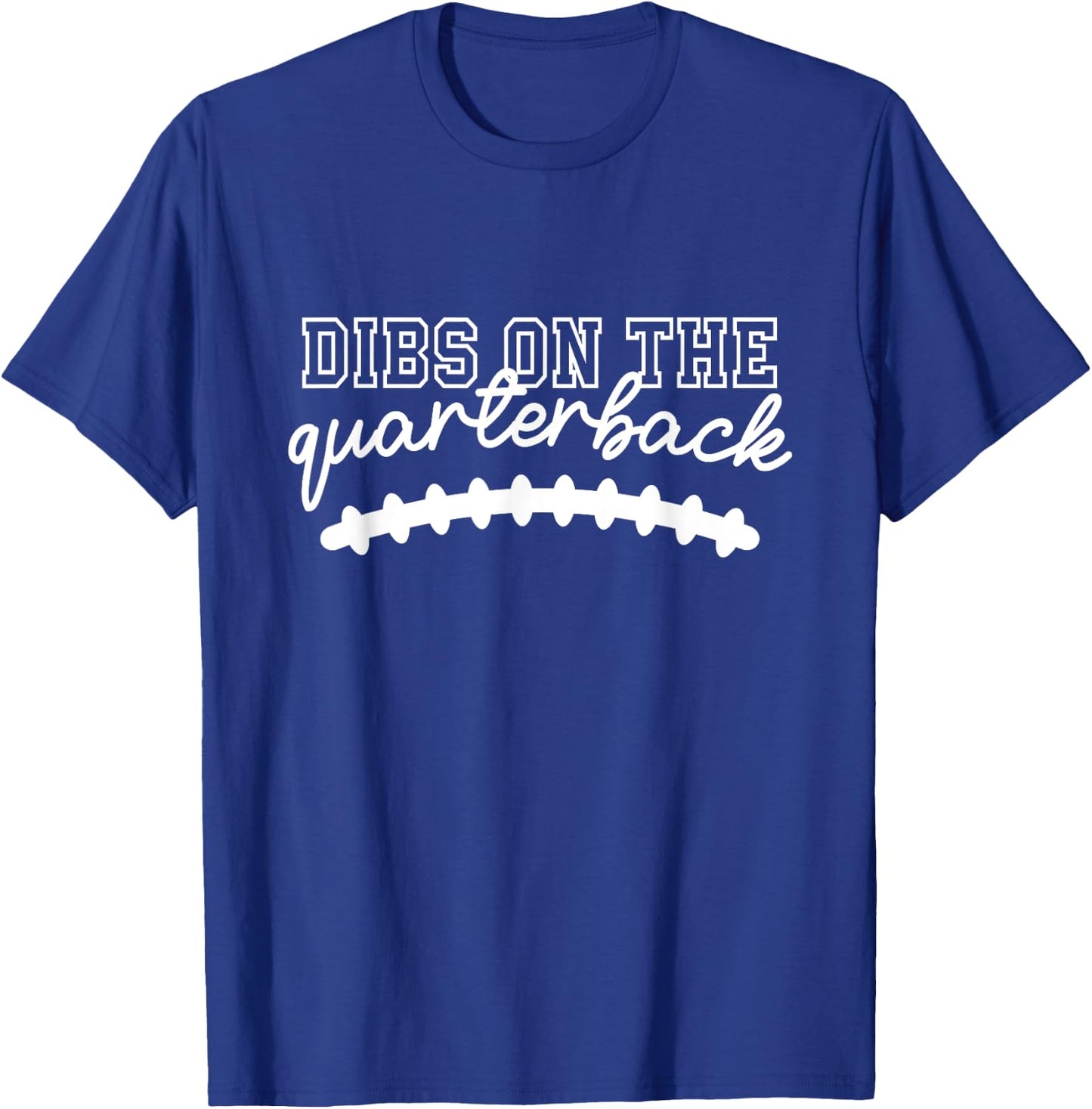 Football Girlfriend Dibs On The Quarterback T-Shirt - T-Shirt | Royal