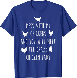Mess with My Chickens and Meet Crazy Chicken Lady T-Shirt - T-Shirt | Royal
