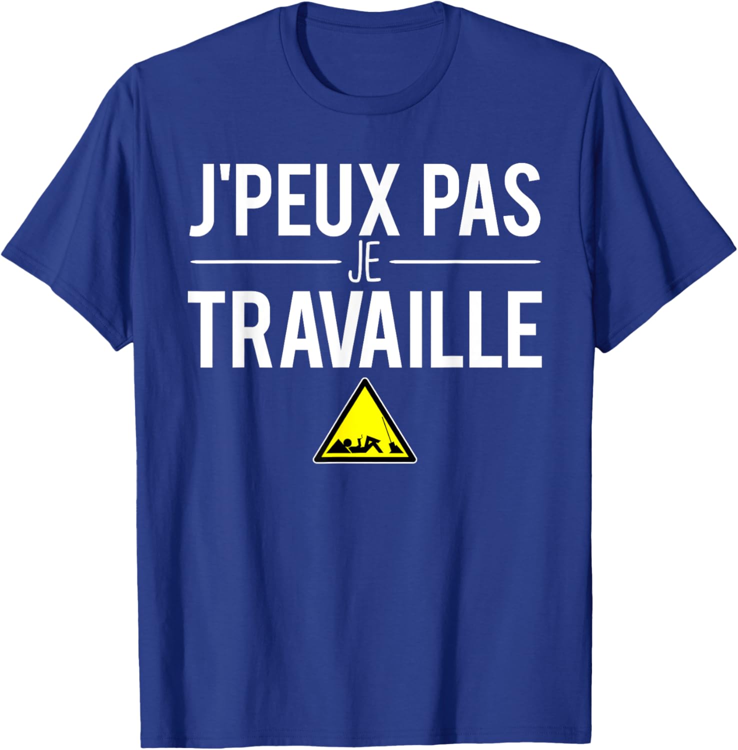 J'Peux Pas Je Travaille Pause Boulot Humour , Black, S T-Shirt - T-Shirt | Royal