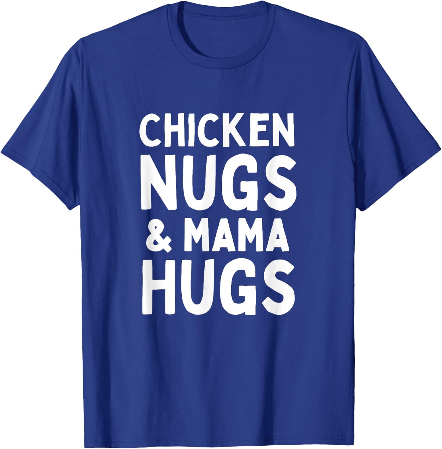 Chicken Nugs and Mama Hugs Matching Mom and Toddler Mom T-Shirt - T-Shirt | Royal