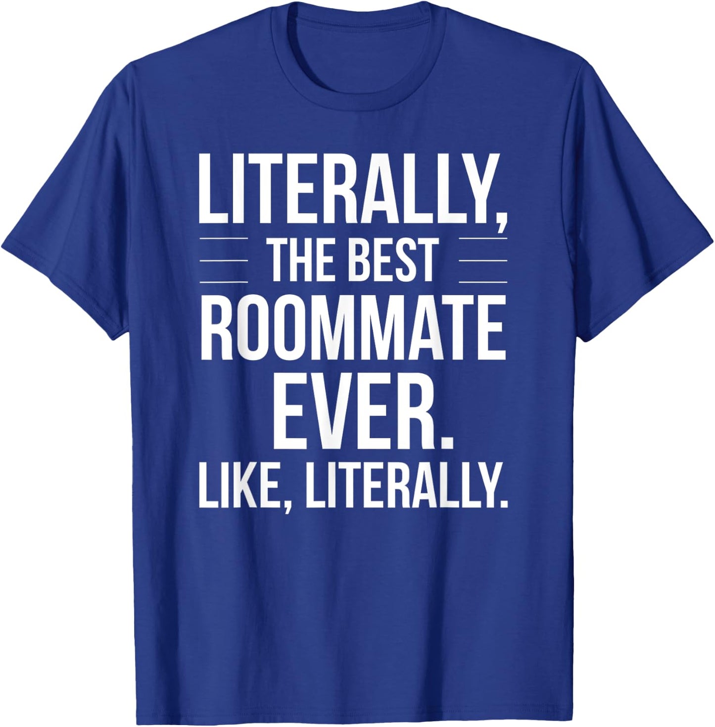 Roommate Best Ever Literally For Roomie Funny Roommate T-Shirt - T-Shirt | Royal