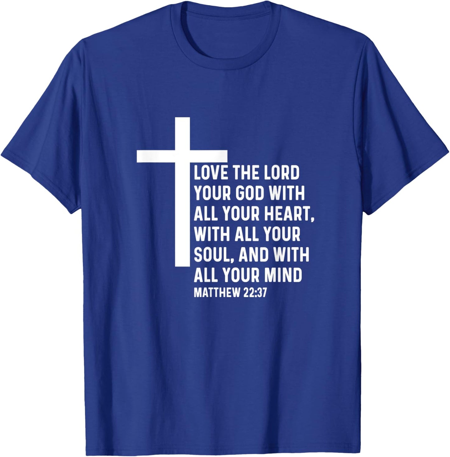 Matthew 22:37 22 37 God Jesus Religious Quote Christian T-Shirt - T-Shirt | Royal