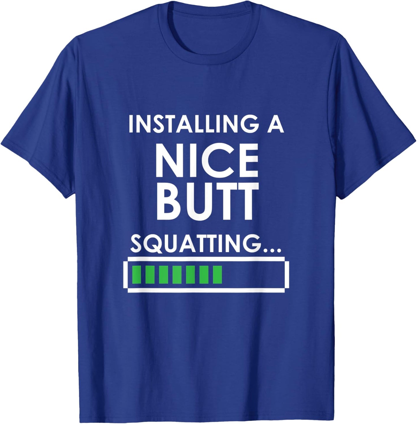 Funny Squats Workout Installing Nice Butt Squatting T-Shirt - T-Shirt | Royal