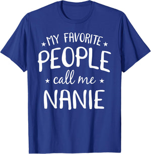 My Favorite People Call Me Nanie Funny Grandma Birthday Gift T-Shirt - T-Shirt | Royal