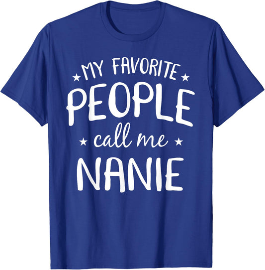 My Favorite People Call Me Nanie Funny Grandma Birthday Gift T-Shirt - T-Shirt | Royal