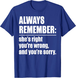 Always Remember She's Right You're Wrong - Funny T-Shirt - T-Shirt | Royal