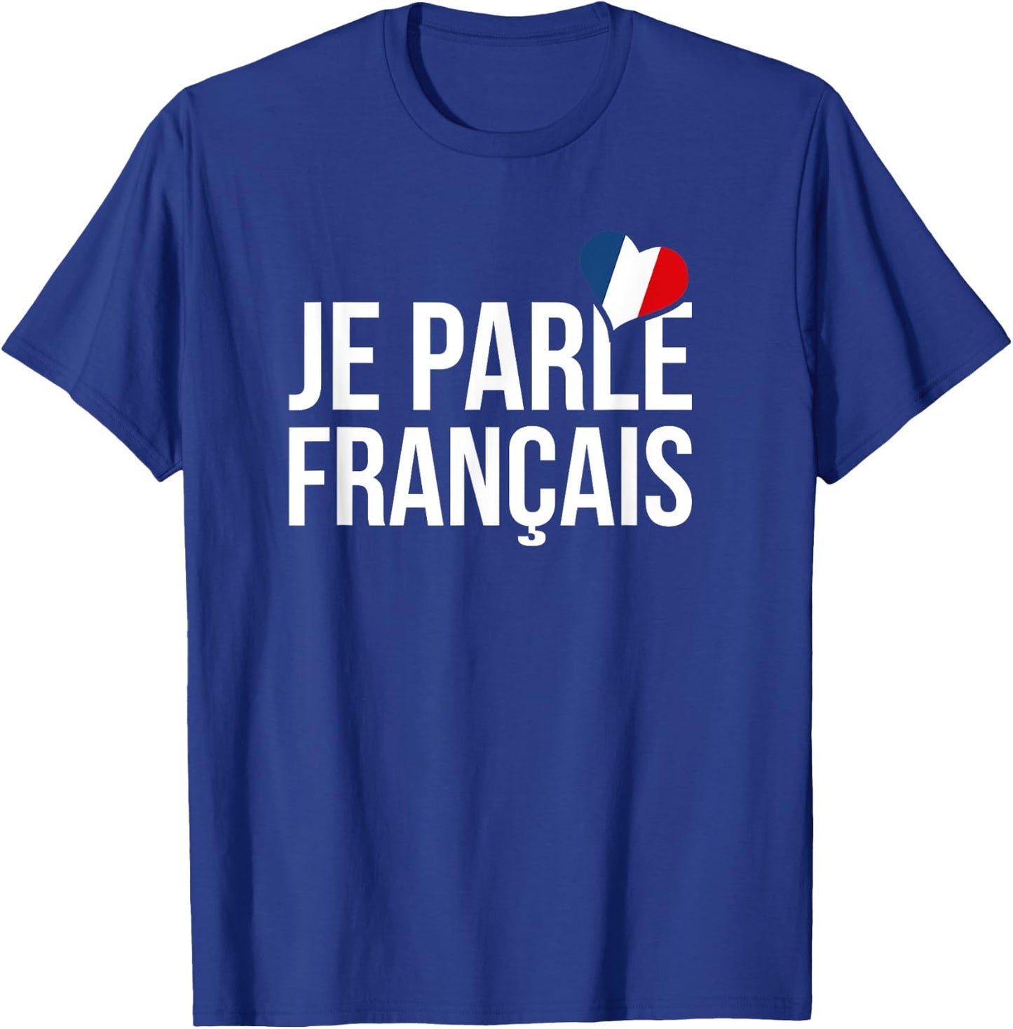 Je Parle Francais Shirt - Francais Shirt - French Shirt T-Shirt - T-Shirt | Royal