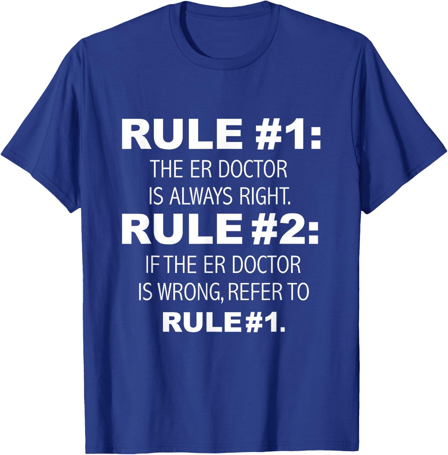 ER Doctor is always Right Funny Emergency Room Doctor T-Shirt - T-Shirt | Royal
